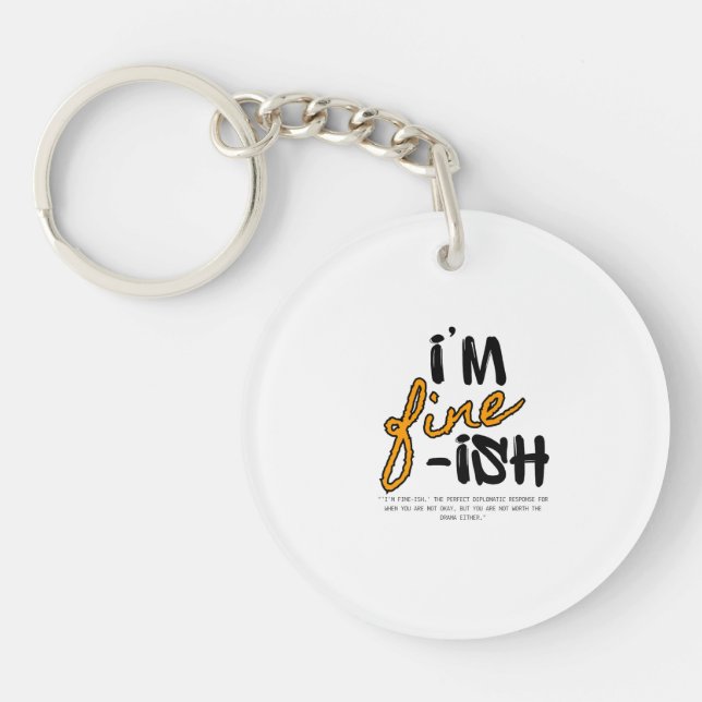 "I'm Fine-ish" Typographic Sarcastic Tee Design Keychain (Front)