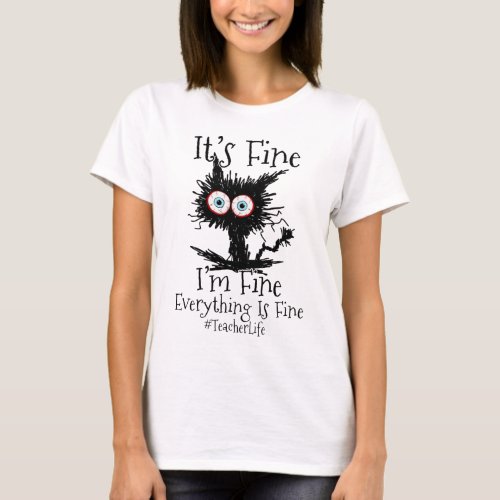Im Fine It Fine Evething Is Fine Black Cat  T_Shirt