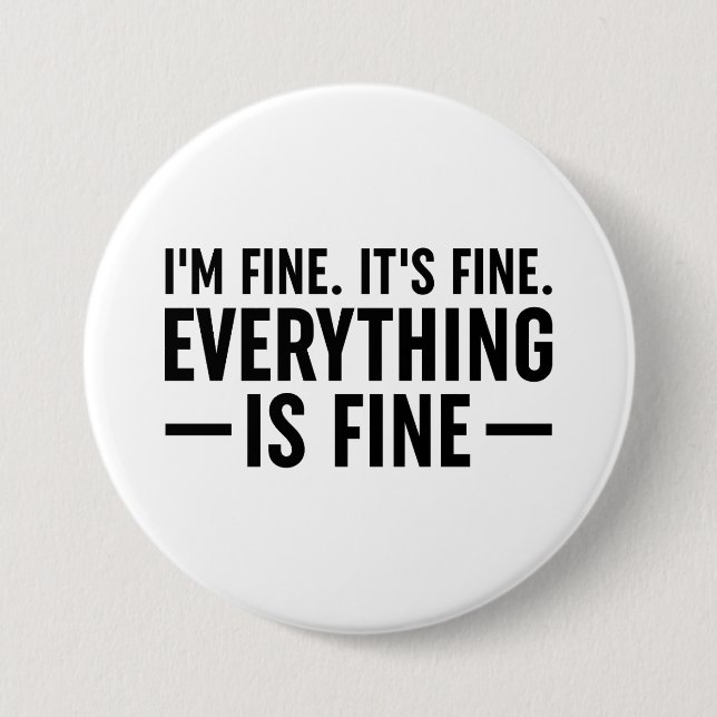 I'm Fine. It's Fine. Everything Is Fine. Button (Front)