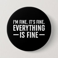 I'm Fine. It's Fine. Everything Is Fine.