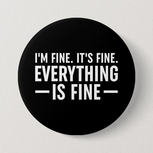 I'm Fine. It's Fine. Everything Is Fine. Button (Front)