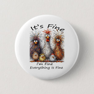 I'm Fine It's Fine Everything Is Fine Chicken Than Button