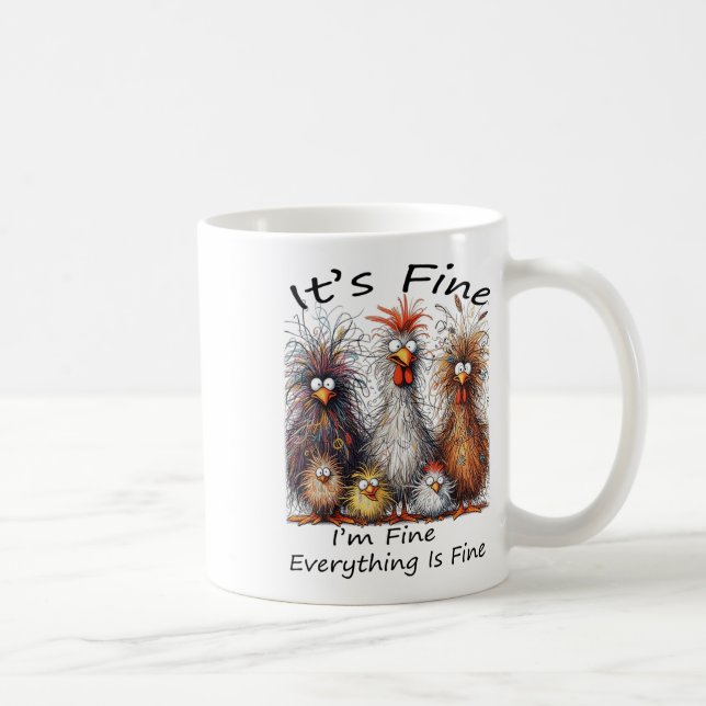 I'm Fine It's Fine Everything Is Fine Chicken Than Coffee Mug (Right)