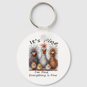 I'm Fine It's Fine Everything Is Fine Chicken Than Keychain