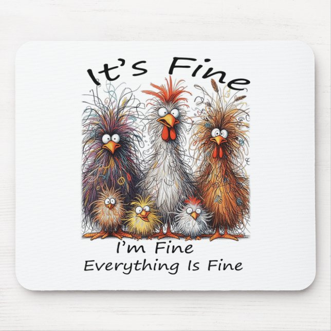 I'm Fine It's Fine Everything Is Fine Chicken Than Mouse Pad (Front)