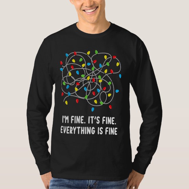 Im fine its fine everything is fine christmas ligh T-Shirt (Front)