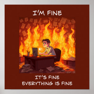 I'm Fine, It's Fine, Everything Is Fine Funny Meme Poster