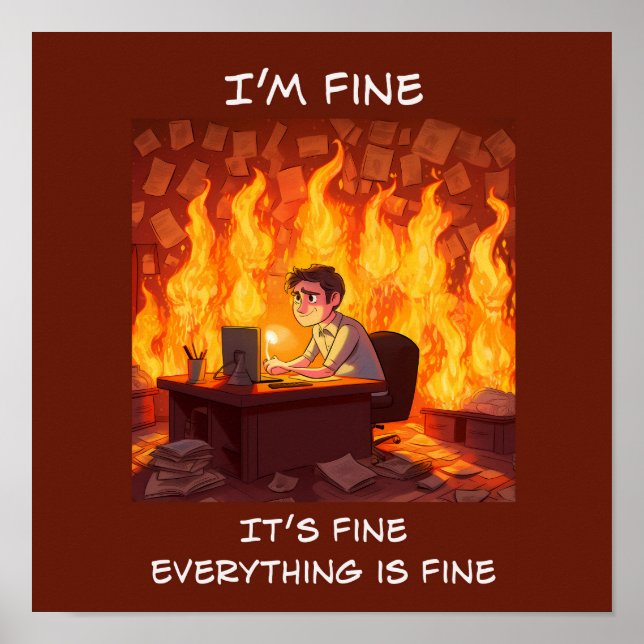 I'm Fine, It's Fine, Everything Is Fine Funny Meme Poster (Front)