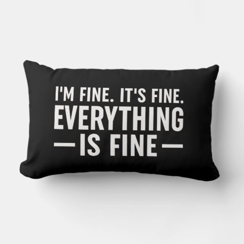Im Fine Its Fine Everything Is Fine Lumbar Pillow
