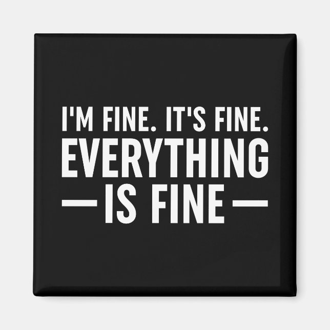 I'm Fine. It's Fine. Everything Is Fine. Magnet (Front)