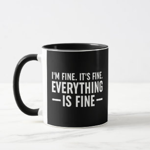 I'm Fine. It's Fine. Everything Is Fine. Mug