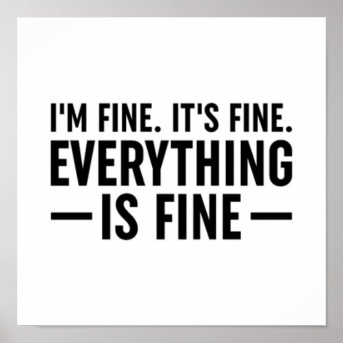 Im Fine Its Fine Everything Is Fine Poster