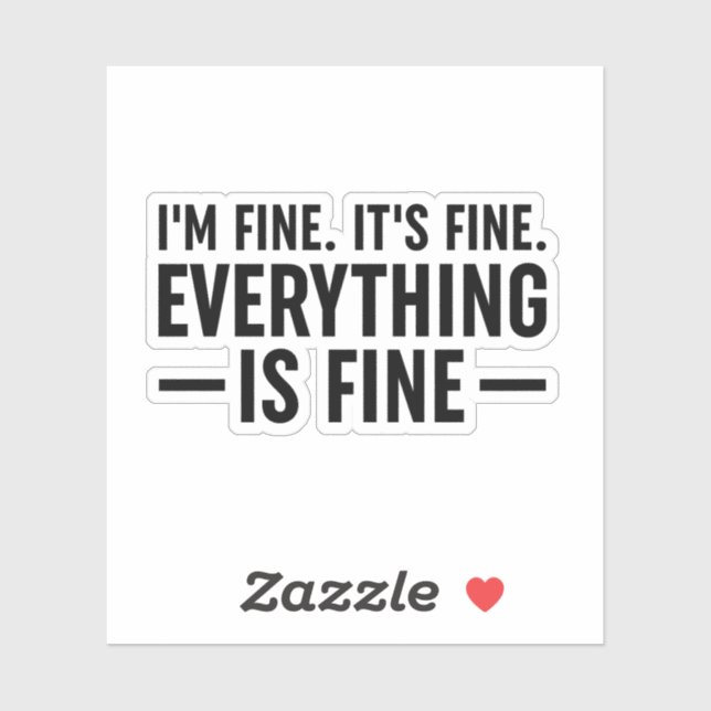 I'm Fine. It's Fine. Everything Is Fine. Sticker (Sheet)