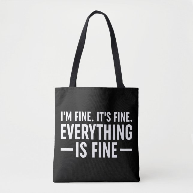 I'm Fine. It's Fine. Everything Is Fine. Tote Bag (Front)
