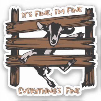 I'm Fine It's Fine Everything's Fine Funny Goat  Sticker