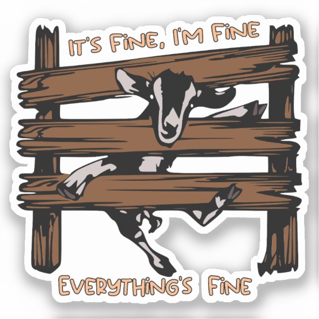 I'm Fine It's Fine Everything's Fine Funny Goat  Sticker (Front)