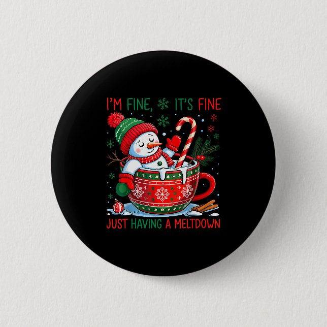 I'm Fine It's Fine Just Having A Meltdown Snowman  Button (Front)