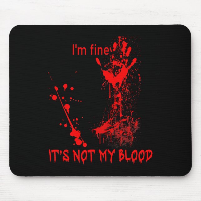 I'm Fine It's Not My Blood For Men Women Fun Hallo Mouse Pad (Front)