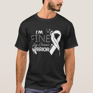 I'm Fine Lung Cancer Warrior Awareness Feather T-Shirt