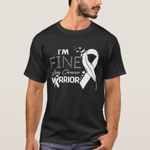 Im Fine Lung Cancer Warrior Awareness Feather T_Shirt