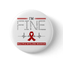 I'm Fine Multiple Myeloma Warrior Button