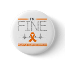 I'm Fine Multiple Sclerosis Warrior Button