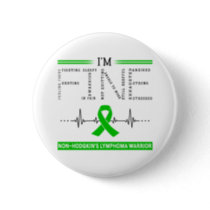 I'm Fine Non-Hodgkin's Lymphoma Warrior Button