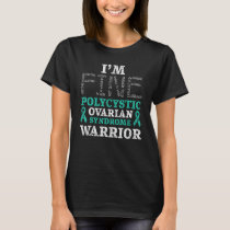I'm Fine Polycystic Ovary Syndrome Warrior PCOS Aw T-Shirt