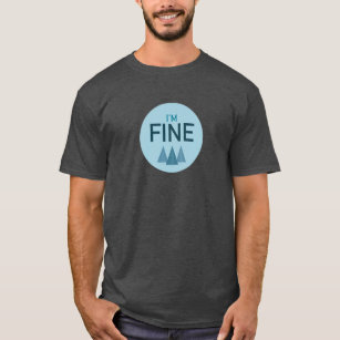 I'm FINE t-shirt