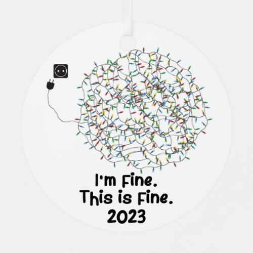 Im Fine This is Fine 2023 Funny Keepsake Metal Ornament