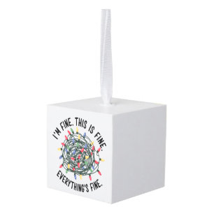 Im Fine This is Fine Everything is Fine Funny Xmas Cube Ornament