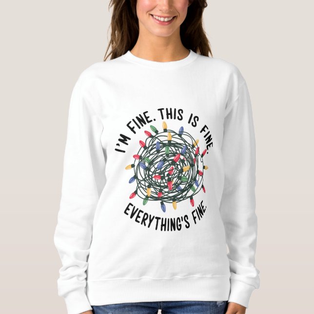 Im Fine This is Fine Everything is Fine Funny Xmas Sweatshirt (Front)