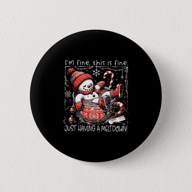 I'm Fine This Is Fine Just Having Meltdown Snowman Button (Front)