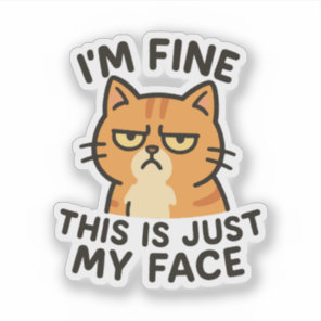 I'm fine this is just my face grumpy cat sticker