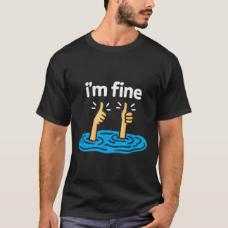 I'm Fine Thumbs Up Two Like Hand Funny Sarcasm Hum T-Shirt
