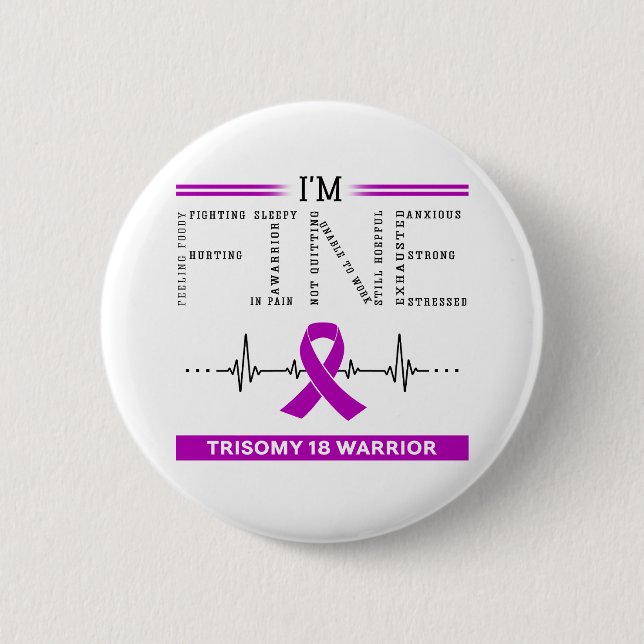 I'm Fine Trisomy 18 Warrior Button (Front)