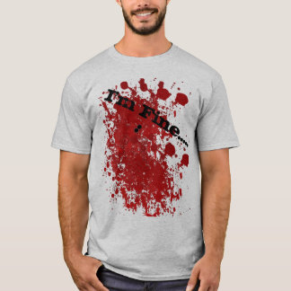 Im Fine, wounded T-Shirt