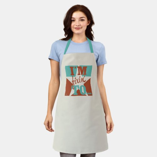 Im Fixin To Apron