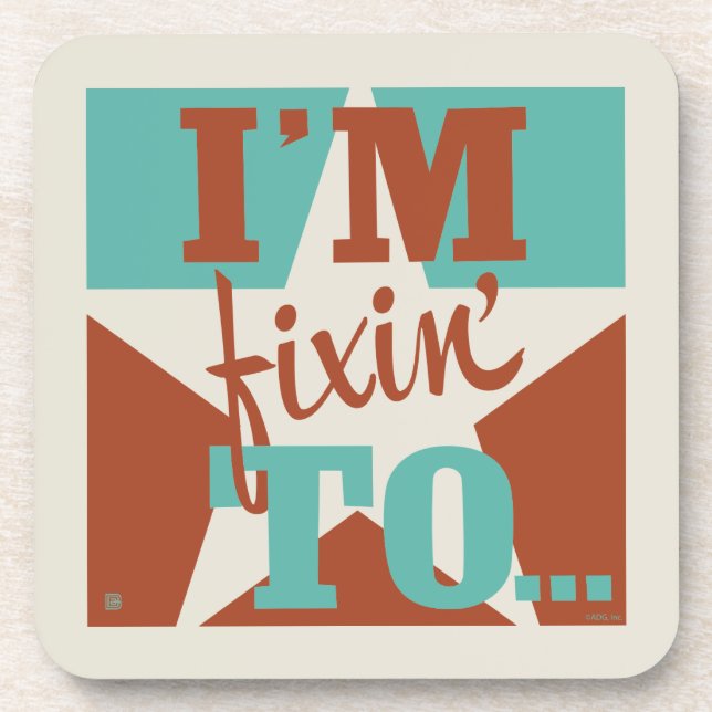I'm Fixin' To Beverage Coaster (Front)