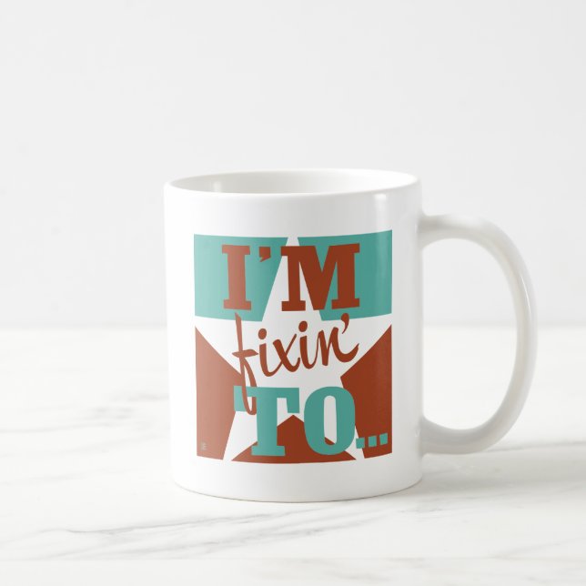 I'm Fixin' To Coffee Mug (Right)