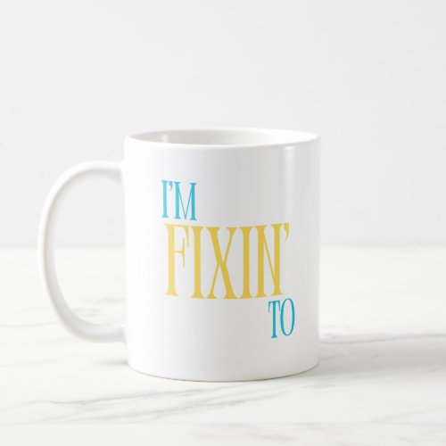 Im fixin to southern mug in blue  yellow