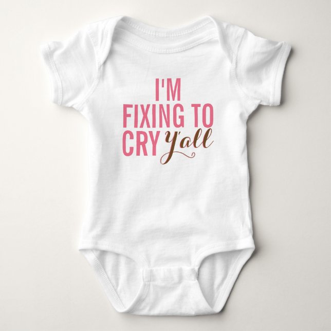 I'm Fixing To Cry Y'all Baby Girl Outfit Baby Bodysuit (Front)