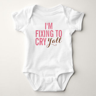 I'm Fixing To Cry Y'all Baby Girl Outfit Bodysuit