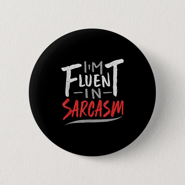 Im Fluent In Sarcasm - Sarcastic Sarcasm Gift  Button (Front)