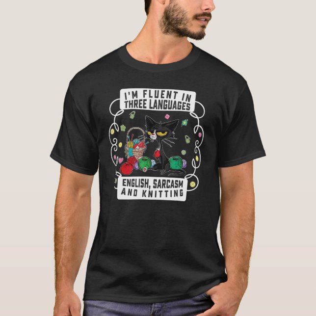 I'm Fluent In Three Languages English Sarcasm And  T-Shirt (Front)