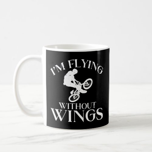 Im Flying Without Wings Biking Bike Bicycle  Coffee Mug