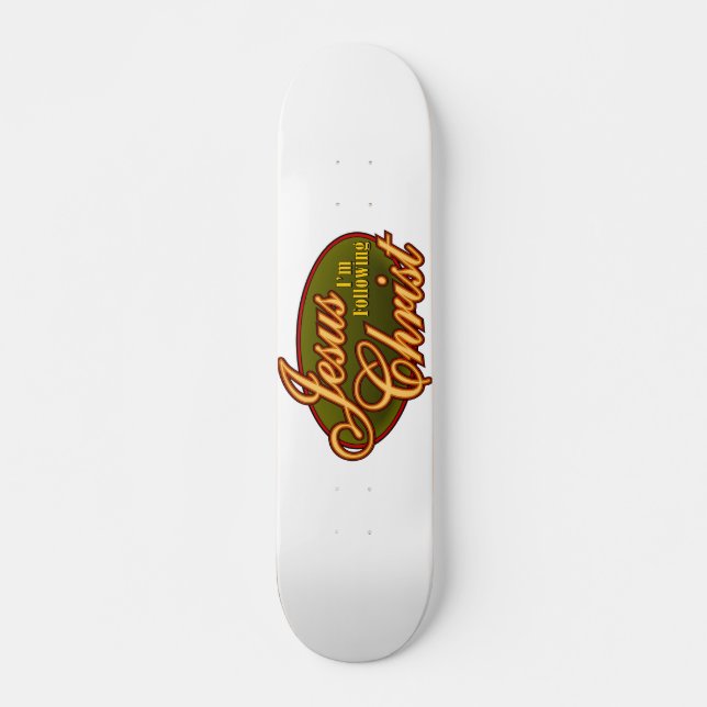 I'm Following Jesus Christ Skateboard Deck (Front)