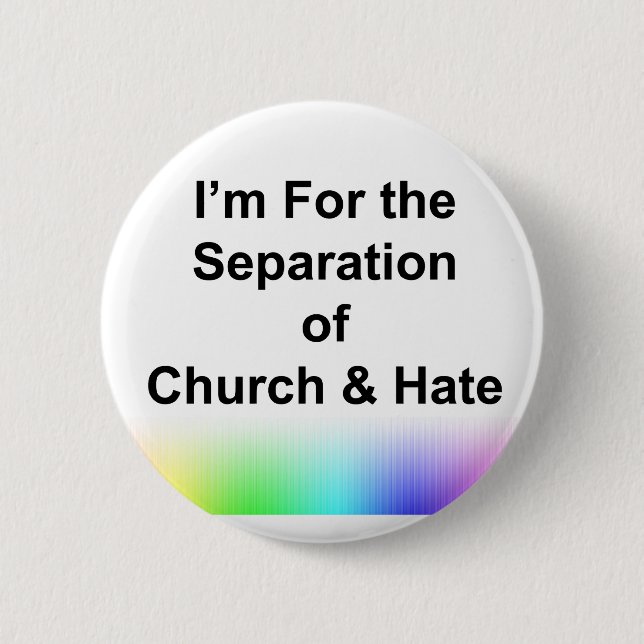 I'm For the Separation of Church and Hate Button (Front)