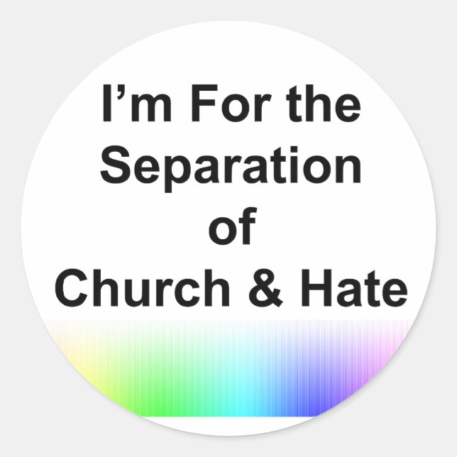 I'm For the Separation of Church and Hate Classic Round Sticker (Front)