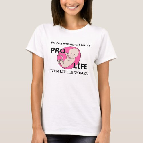 Im for Womens Rights Even Little Women Pro_Life T_Shirt